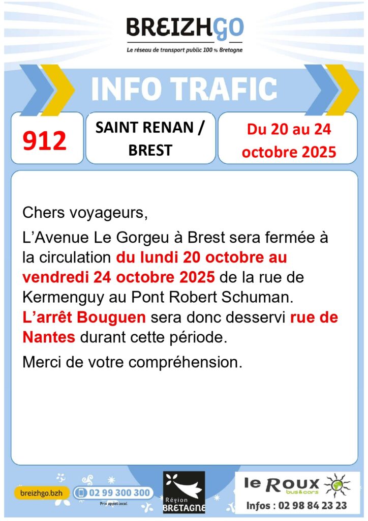 Chers voyageurs de la ligne 912, L’Avenue Le Gorgeu à Brest sera fermée à la circulation du lundi 20 octobre au vendredi 24 octobre 2025 de la rue de Kermenguy au Pont Robert Schuman. L’arrêt Bouguen sera donc desservi rue de Nantes durant cette période.