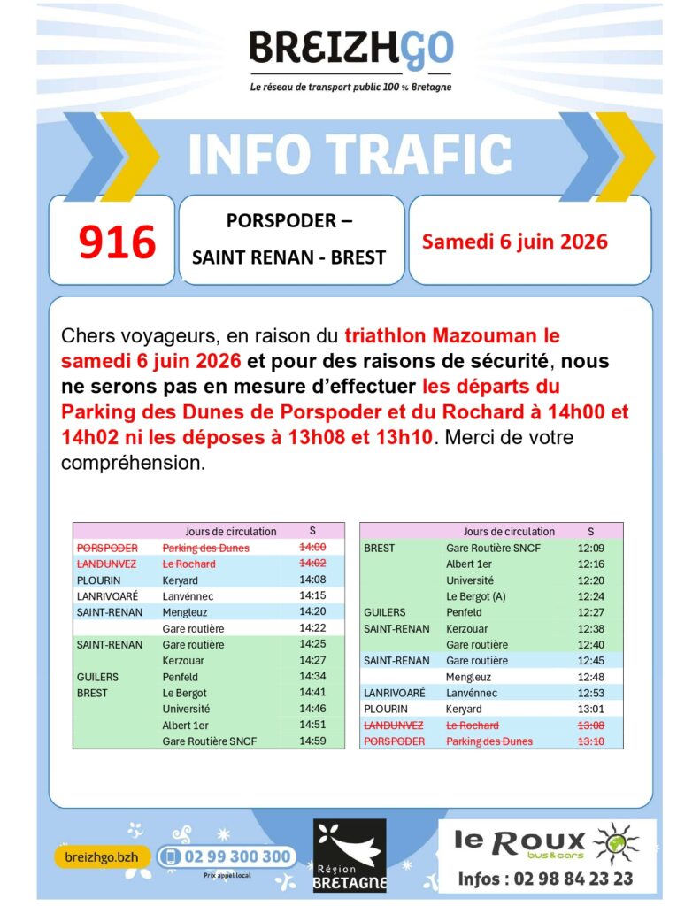 Chers voyageurs, en raison du triathlon Mazouman le samedi 6 juin 2026 et pour des raisons de sécurité, nous ne serons pas en mesure d’effectuer les départs du Parking des Dunes de Porspoder et du Rochard à 14h00 et 14h02 ni les déposes à 13h08 et 13h10 sur la ligne 916.